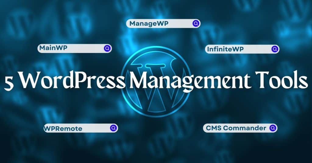 WordPress Website Management: 5 Tools to Manage Multiple Sites
