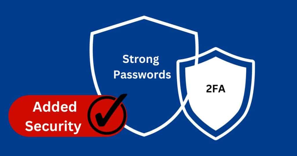 Strong passwords along with two-factor authentication ensure additional security