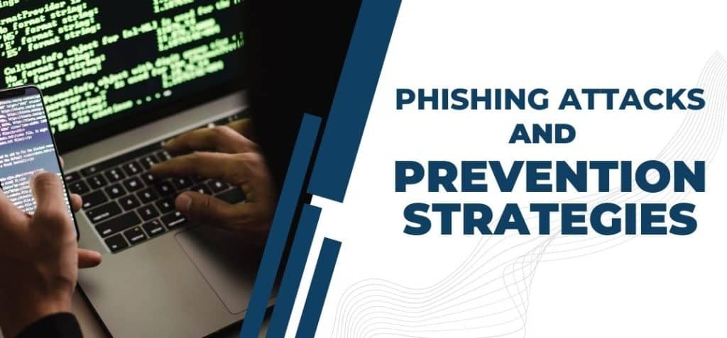 Phishing attacks and prevention strategies