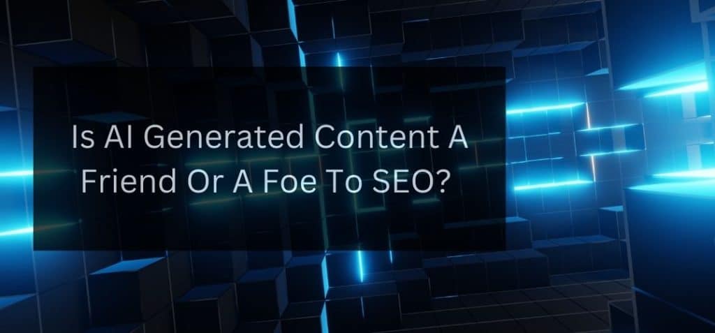 Learn about the impact of AI generated content on SEO.