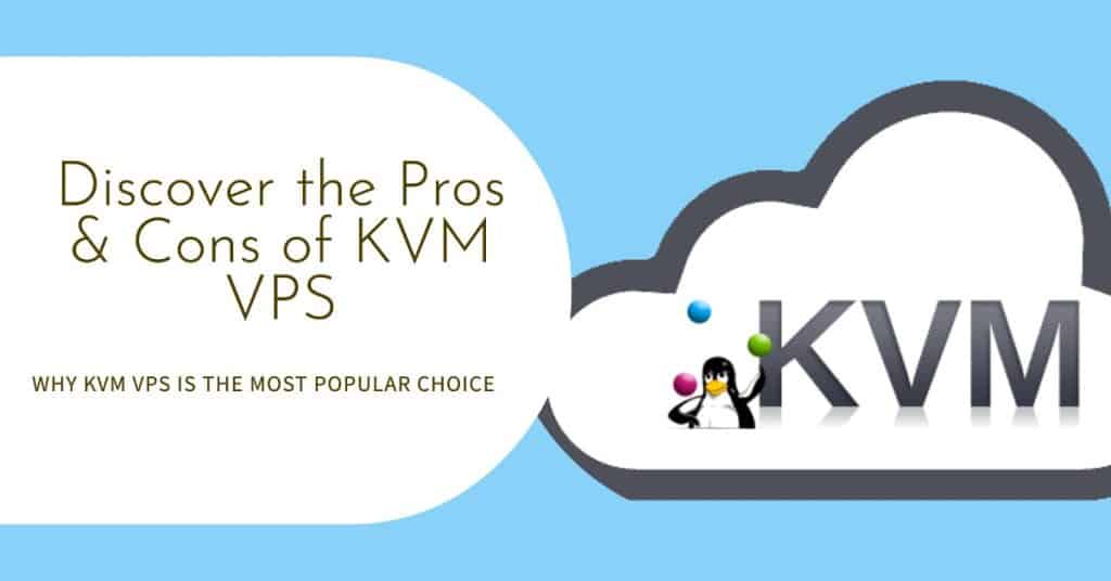 discover the pros and cons of kvm vps